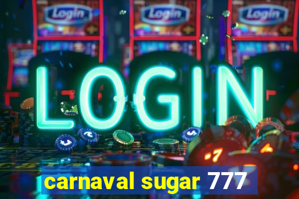 carnaval sugar 777